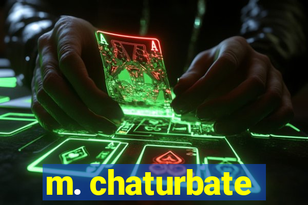 m. chaturbate